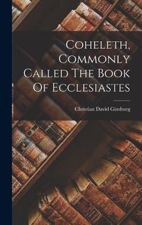 Cover image for Coheleth, Commonly Called The Book Of Ecclesiastes