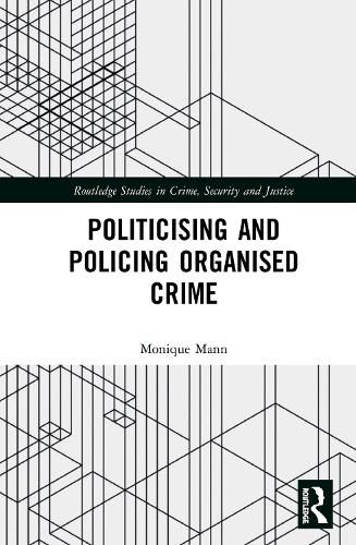 Cover image for Policing and Politicising Organised Crime