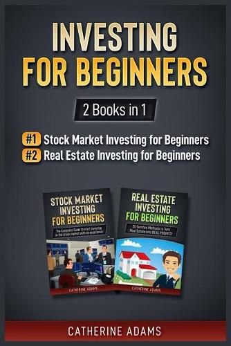 Cover image for Investing for Beginners: 2 Books in 1: Stock Market Investing for Beginners and Real Estate Investing for Beginners