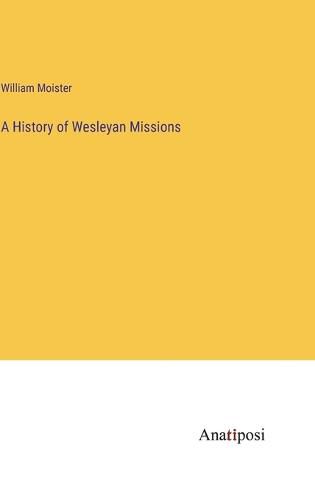 Cover image for A History of Wesleyan Missions