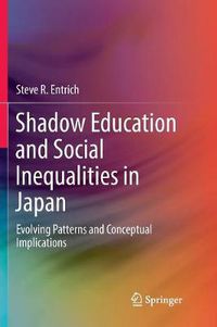 Cover image for Shadow Education and Social Inequalities in Japan: Evolving Patterns and Conceptual Implications