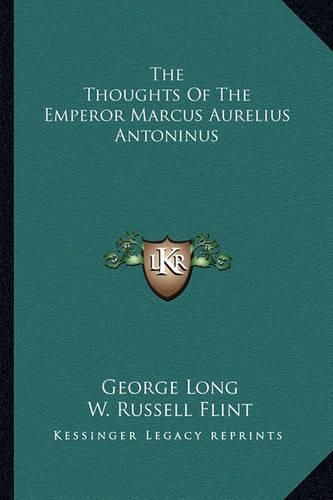 Cover image for The Thoughts of the Emperor Marcus Aurelius Antoninus