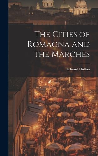 The Cities of Romagna and the Marches