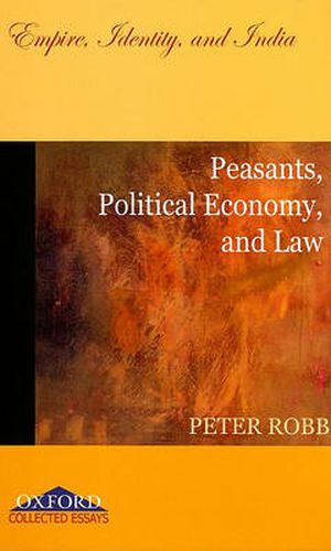 Peasants, Political Economy, and Law: Empire, Identity, and India