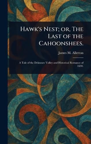 Cover image for Hawk's Nest; or, The Last of the Cahoonshees.