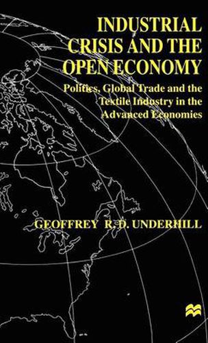 Cover image for Industrial Crisis and the Open Economy: Politics, Global Trade and the Textile Industry in the Advanced Economies