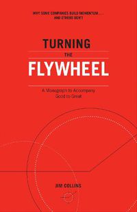 Cover image for Turning the Flywheel: A Monograph to Accompany Good to Great