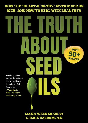 Cover image for The Truth About Seed Oils