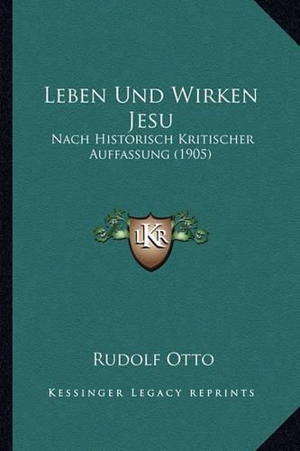 Leben Und Wirken Jesu: Nach Historisch Kritischer Auffassung (1905)