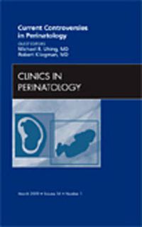 Cover image for Current Controversies in Perinatology, An Issue of Clinics in Perinatology