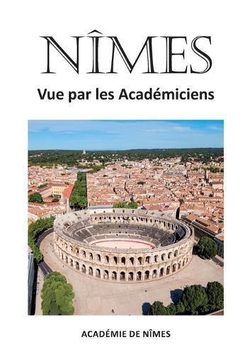 Cover image for Nimes vue par les Academiciens