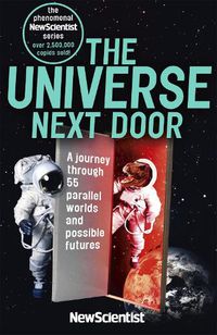 Cover image for The Universe Next Door: A Journey Through 55 Parallel Worlds and Possible Futures