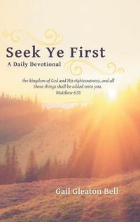 Cover image for Seek Ye First: A Daily Devotional