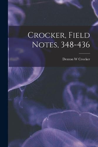 Cover image for Crocker, Field Notes, 348-436