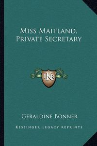 Cover image for Miss Maitland, Private Secretary