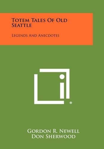 Cover image for Totem Tales of Old Seattle: Legends and Anecdotes