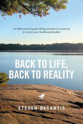 Cover image for Back to Life, Back to Reality: An Informational Guide Taking You Back on a Journey to Reclaim Your Health and Freedom