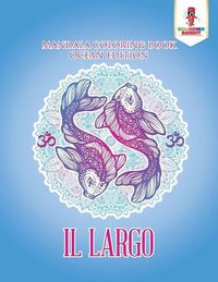 Cover image for Il Largo: Mandala Coloring Book Ocean Edition