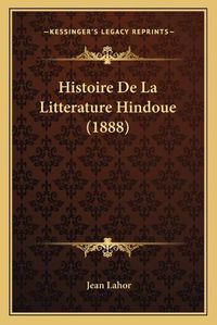 Cover image for Histoire de La Litterature Hindoue (1888)