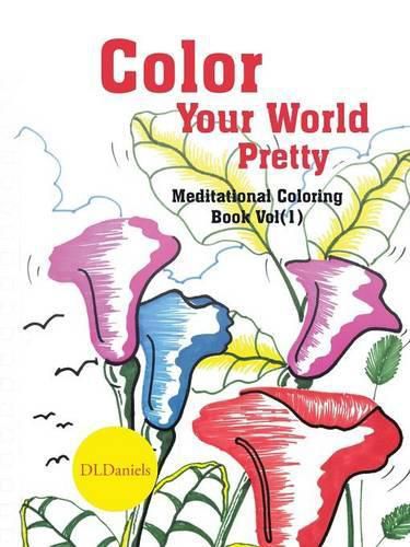 Cover image for Color Your World Pretty: Meditational Coloring Book Vol(1)