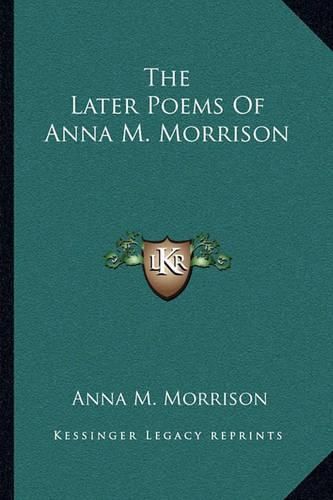 Cover image for The Later Poems of Anna M. Morrison