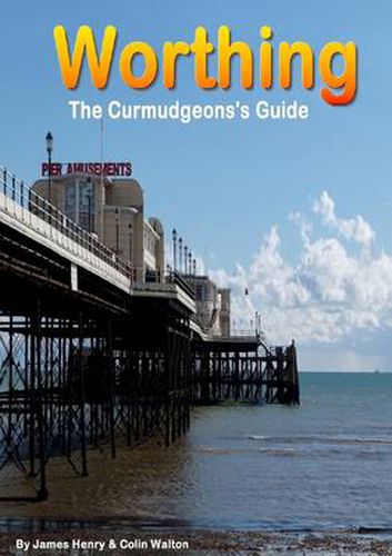 Cover image for Worthing. A Curmudgeon's Guide