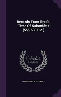 Cover image for Records from Erech, Time of Nabonidus (555-538 B.C.)