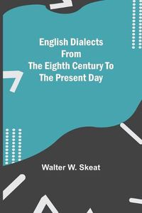 Cover image for English Dialects From The Eighth Century To The Present Day