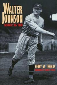 Cover image for Walter Johnson: Baseball's Big Train