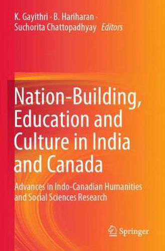 Cover image for Nation-Building, Education and Culture in India and Canada: Advances in Indo-Canadian Humanities and Social Sciences Research