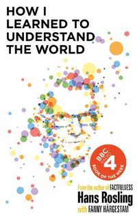 Cover image for How I Learned to Understand the World: BBC RADIO 4 BOOK OF THE WEEK