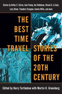 Cover image for The Best Time Travel Stories of the 20th Century: Stories by Arthur C. Clarke, Jack Finney, Joe Haldeman, Ursula K. Le Guin, Larry Niven, Theodore Sturgeon, Connie Willis, and more