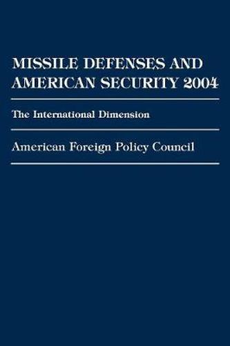 Cover image for Missile Defenses and American Security 2004: The International Dimension