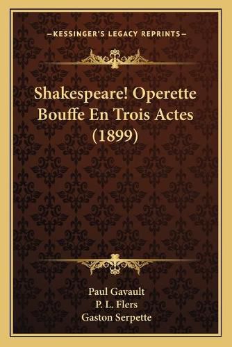 Cover image for Shakespeare! Operette Bouffe En Trois Actes (1899)