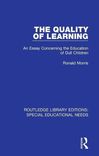 Cover image for The Quality of Learning: An Essay Concerning the Education of Dull Children