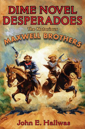 Cover image for Dime Novel Desperadoes: The Notorious Maxwell Brothers