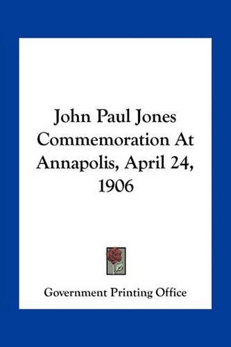 John Paul Jones Commemoration at Annapolis, April 24, 1906