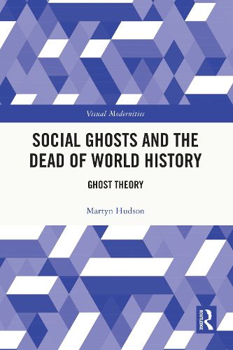 Cover image for Social Ghosts and the Dead of World History
