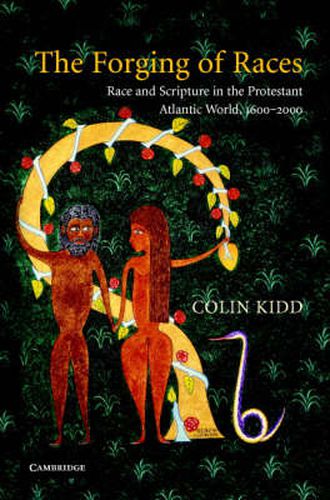 Cover image for The Forging of Races: Race and Scripture in the Protestant Atlantic World, 1600-2000