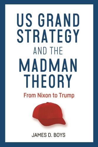 Cover image for Us Grand Strategy and the Madman Theory