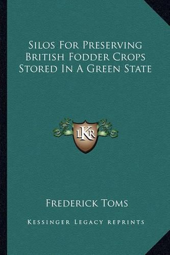 Cover image for Silos for Preserving British Fodder Crops Stored in a Green State