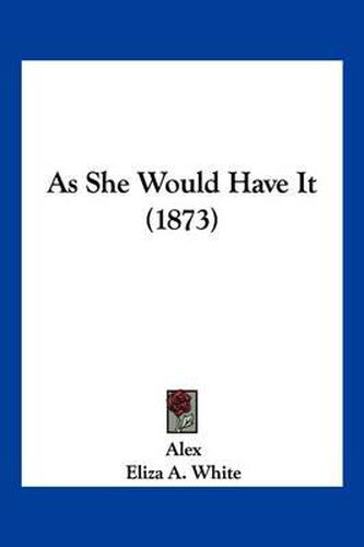 As She Would Have It (1873)