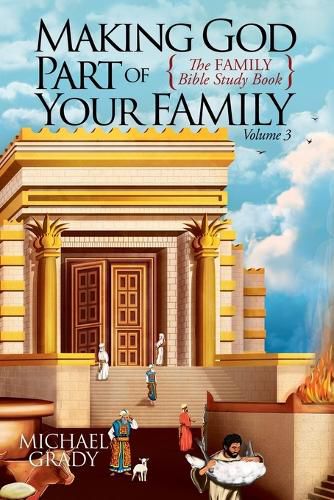 Cover image for Making God Part of Your Family Volume 3: The FAMILY Bible Study Book