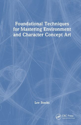 Cover image for Foundational Techniques for Mastering Environment and Character Concept Art