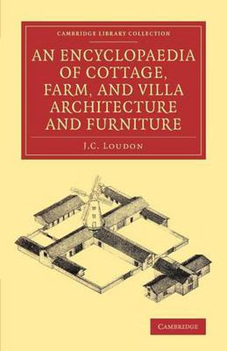 Cover image for An Encyclopaedia of Cottage, Farm, and Villa Architecture and Furniture