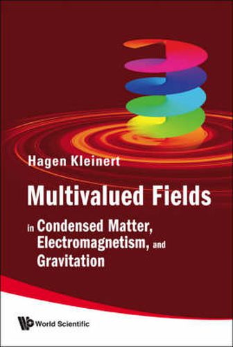 Cover image for Multivalued Fields: In Condensed Matter, Electromagnetism, And Gravitation