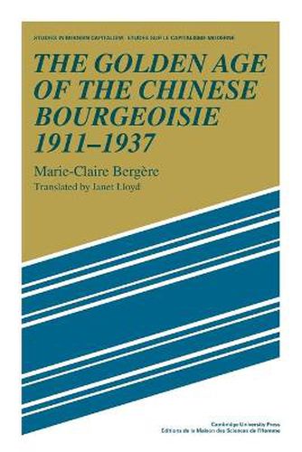 Cover image for The Golden Age of the Chinese Bourgeoisie 1911-1937