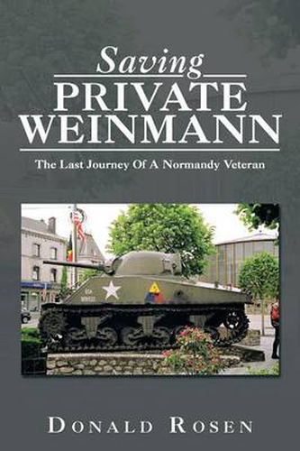 Cover image for Saving Private Weinmann: The Last Journey Of A Normandy Veteran