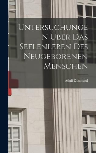 Cover image for Untersuchungen UEber das Seelenleben des Neugeborenen Menschen