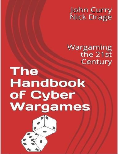 Cover image for The Handbook of Cyber Wargames: Wargaming the 21st Century